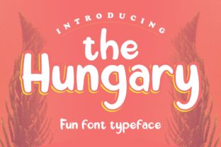 The Hungary: A Playful Display Font for Branding
